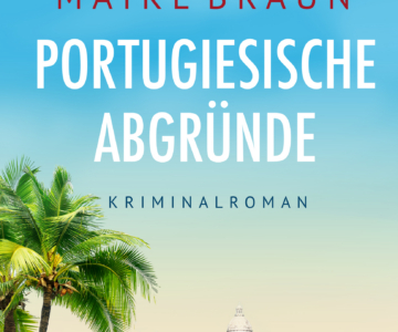 Das Buchcover zeigt einen sonnigen Hafenblick auf pastellfarbene Häuser und deren Spiegelung im Wasser, links eine grüne Palme im Vordergrund. Oben in großen weißen serifenlosen Versalien der Titel „Portugiesische Abgründe“, darüber der Autorenname Maike Braun in kleineren roten Großbuchstaben. Unter dem Titel das Wort „Kriminalroman“ in schmaler dunkler Sans‑Serif. Farbverlauf von kräftigem Himmelblau zu hellem Sandgelb, ruhige, leicht geheimnisvolle Atmosphäre.